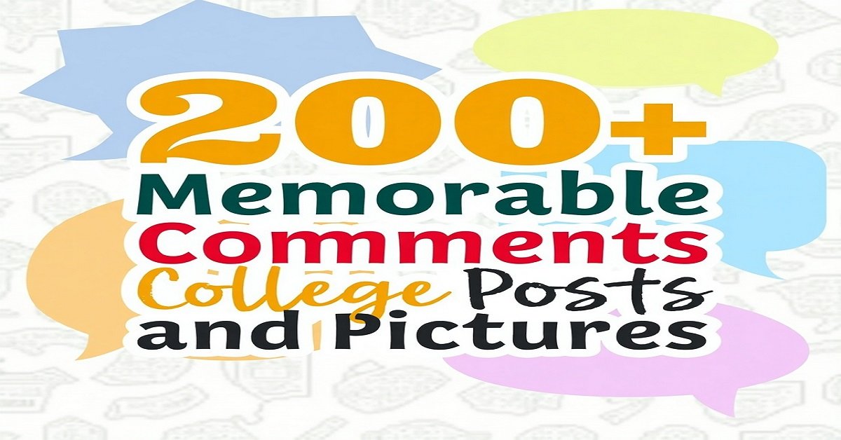 200+ Memorable Comments for College Posts and Pictures