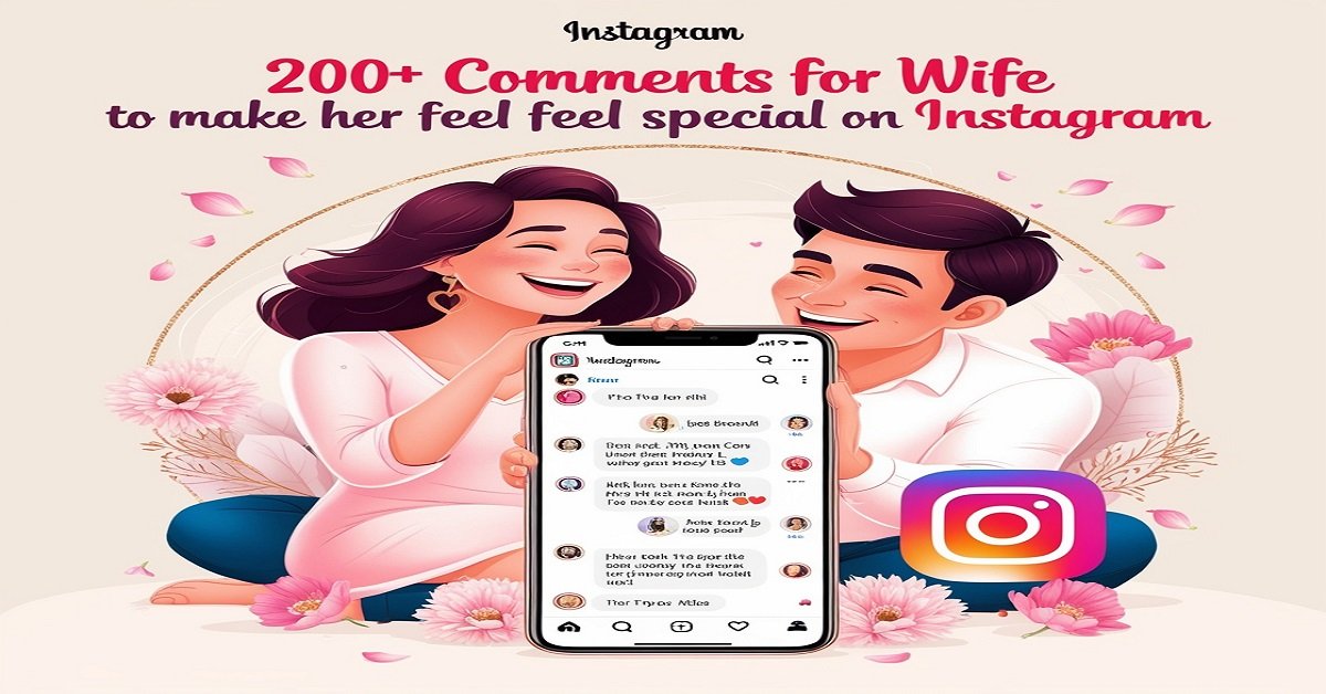 200+ Comments for Wife to Make Her Feel Special on Instagram