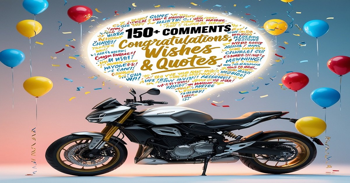 150+ Comments for New Bike: Congratulations,Wishes & Quotes