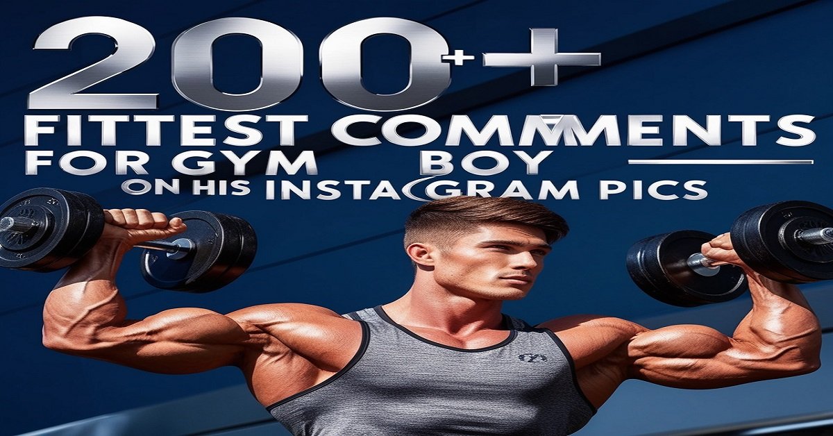 200+ Fittest Comments for Gym Boy on His Instagram Pics