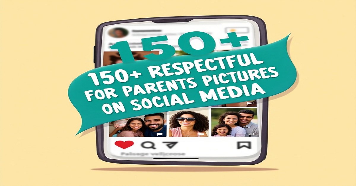 150+ Respectful Comments for Parents’ Pictures on Social Media