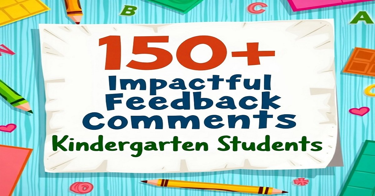 150+ Impactful Feedback Comments for Kindergarten Students