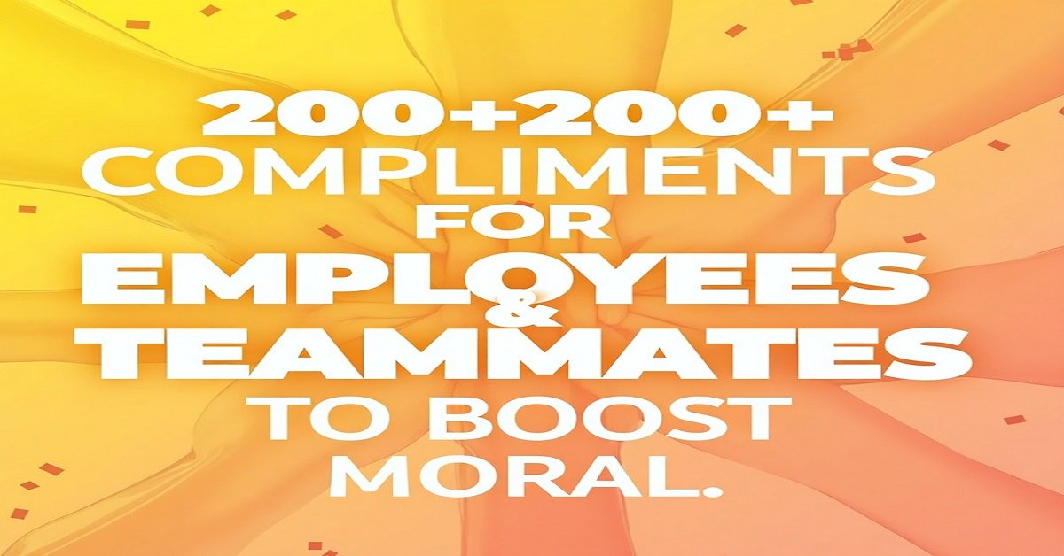 200+ Compliments for Employees & Teammates to Boost Morale