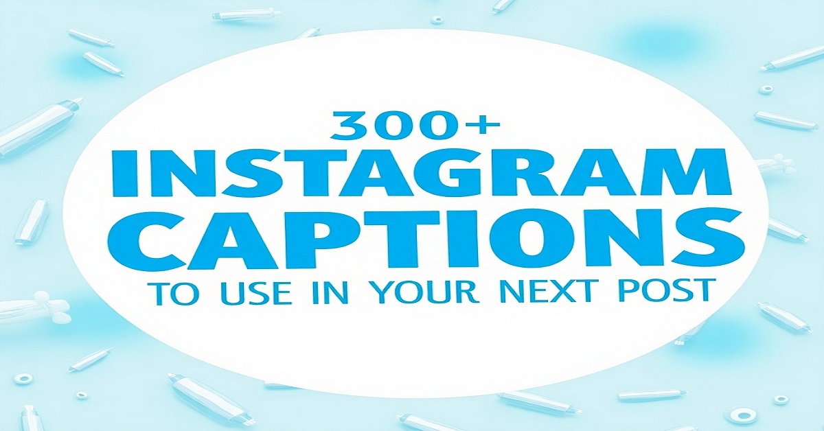 300+ Trending Instagram Captions to Use in Your Next Post