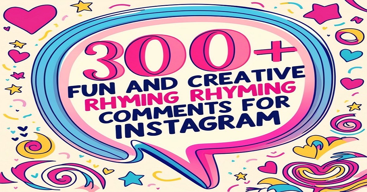 300+ Fun and Creative Rhyming Comments for Instagram