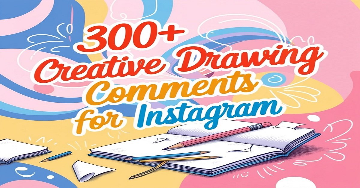 300+ Creative Drawing Comments for Instagram