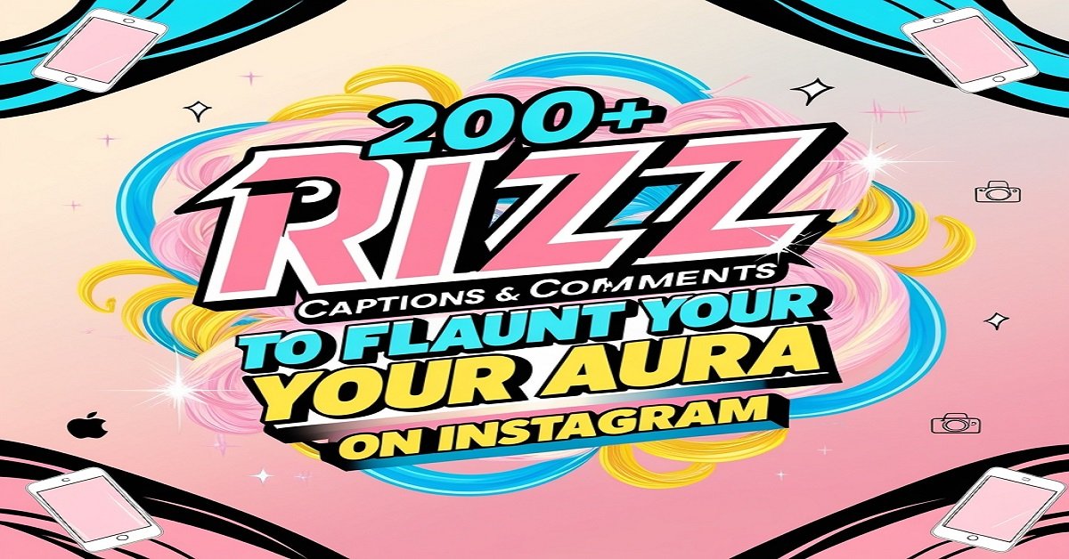 200+ Rizz Captions & Comments to Flaunt Your Aura on Instagram