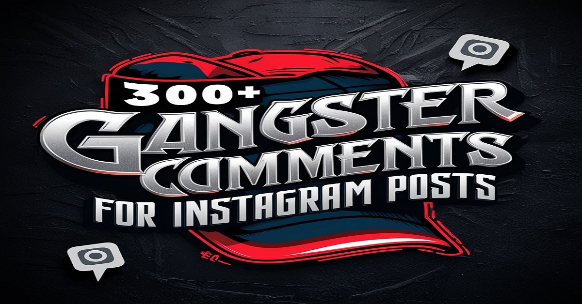 300+ Killer Gangster Comments for Instagram Posts