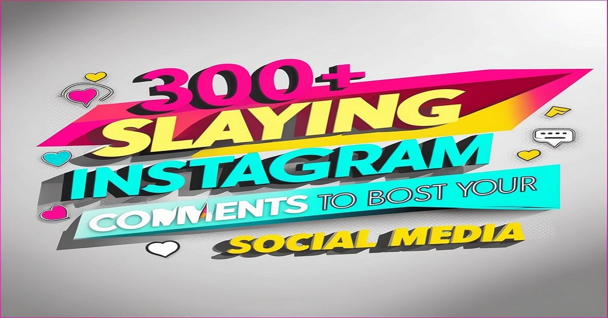 300+ Slaying Instagram Comments to Boost Your Social Media