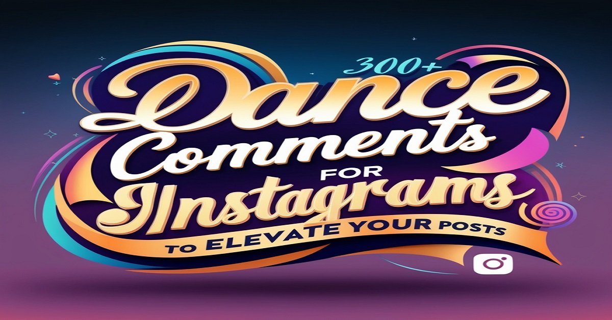300+ Dance Comments for Instagram to Elevate Your Posts