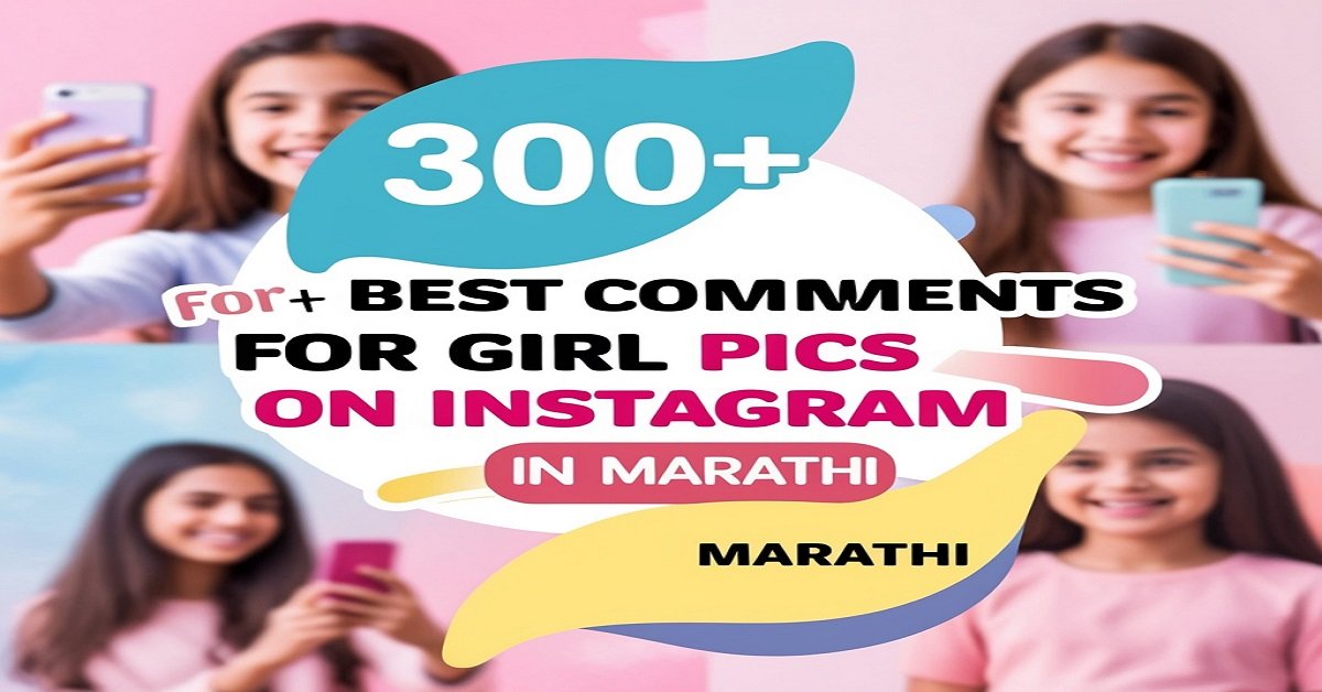 300+ Best Comments for Girl Pics on Instagram in Marathi