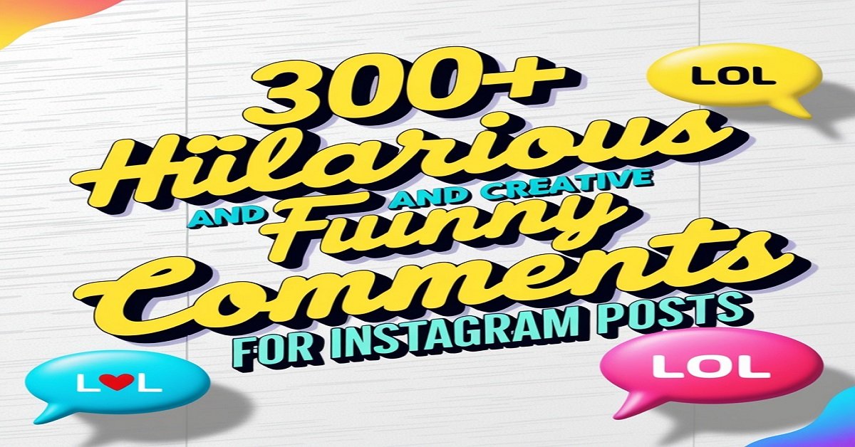 300+ Hilarious and Creative Funny Comments for Instagram Posts