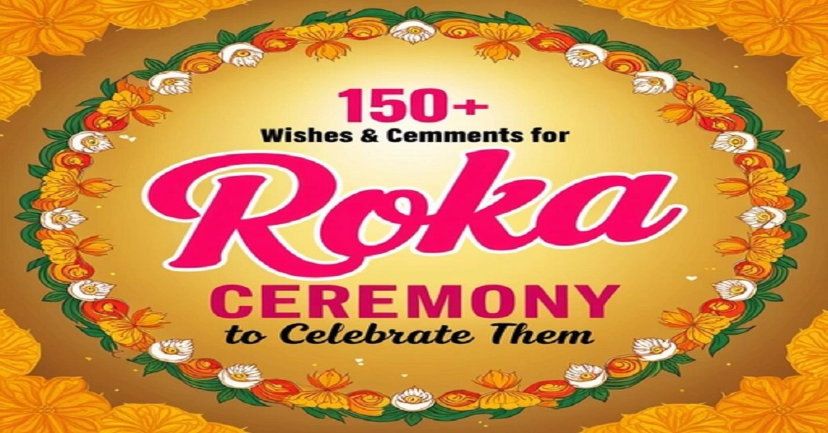 150+ Wishes & Comments for Roka Ceremony to Celebrate Them