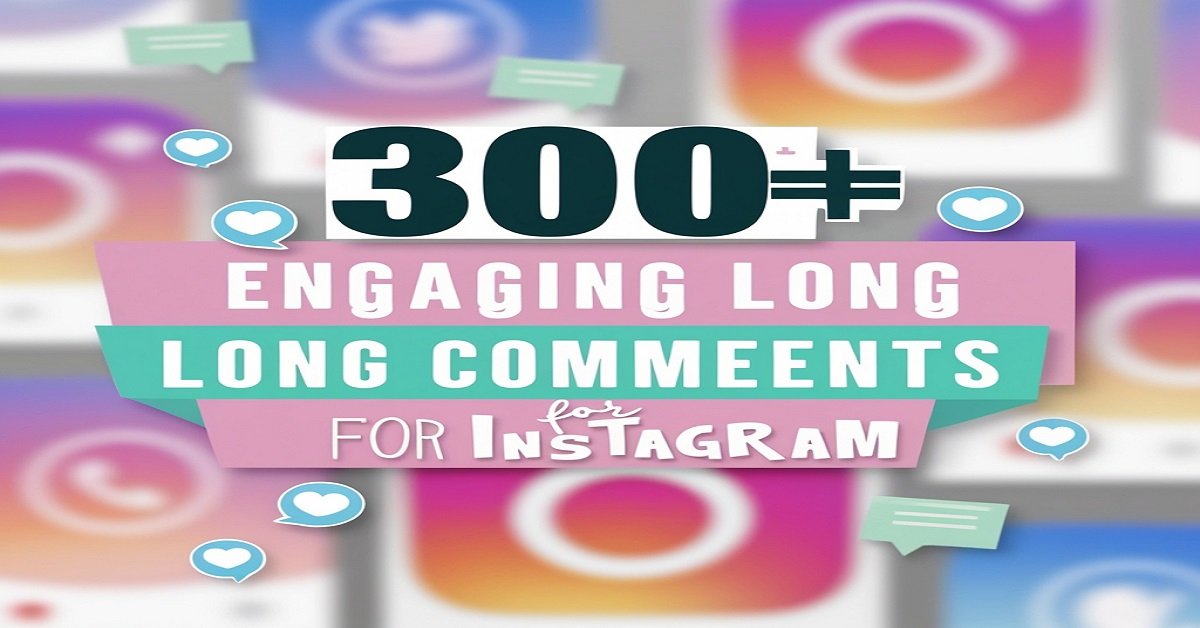 300+ Engaging Long Comments for Instagram
