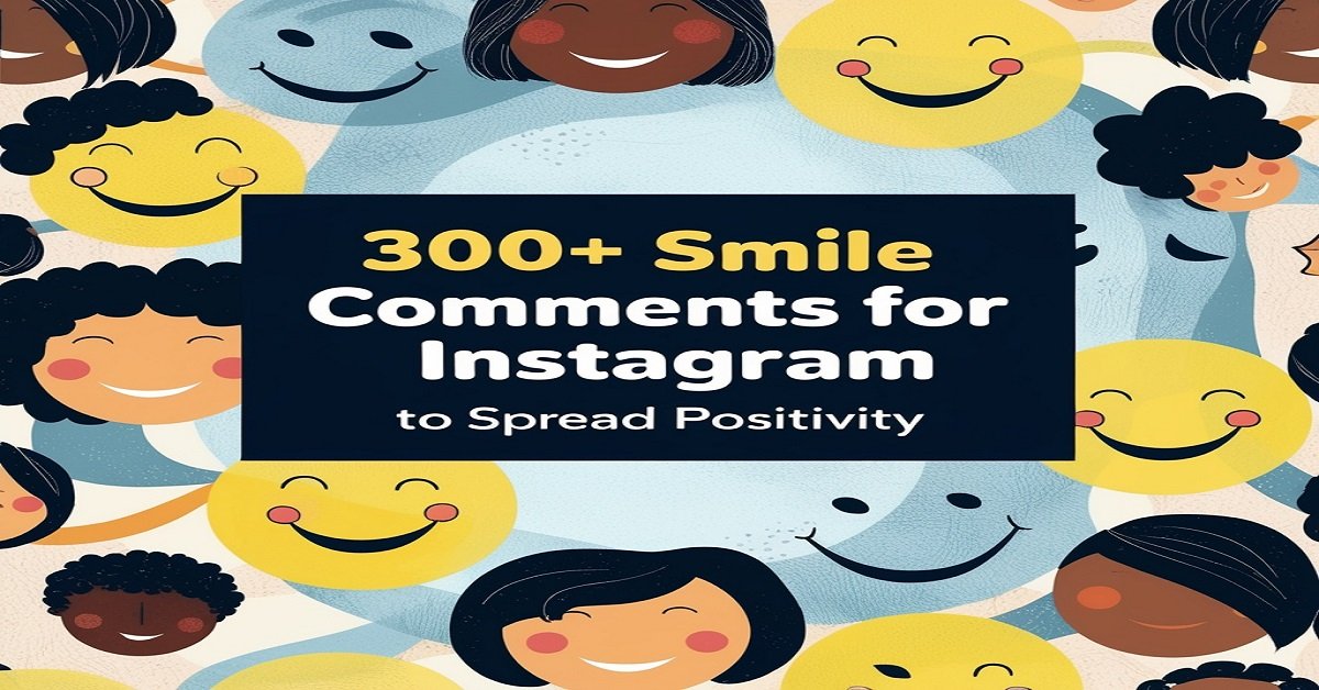300+ Smile Comments for Instagram to Spread Positivity