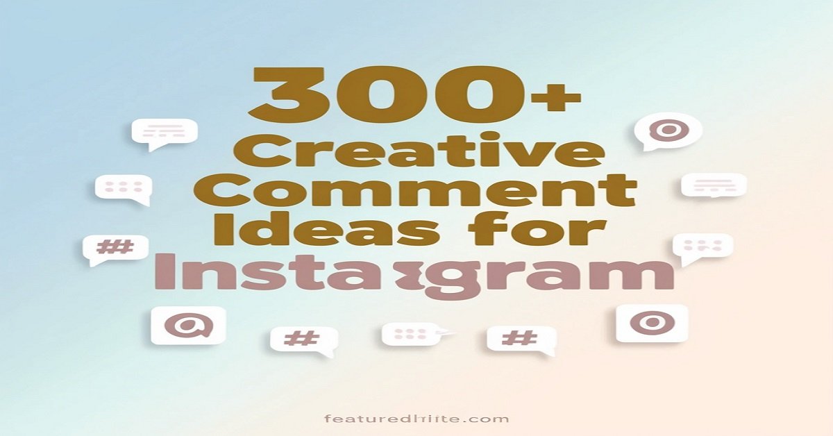300+ Creative Comment Ideas for Instagram