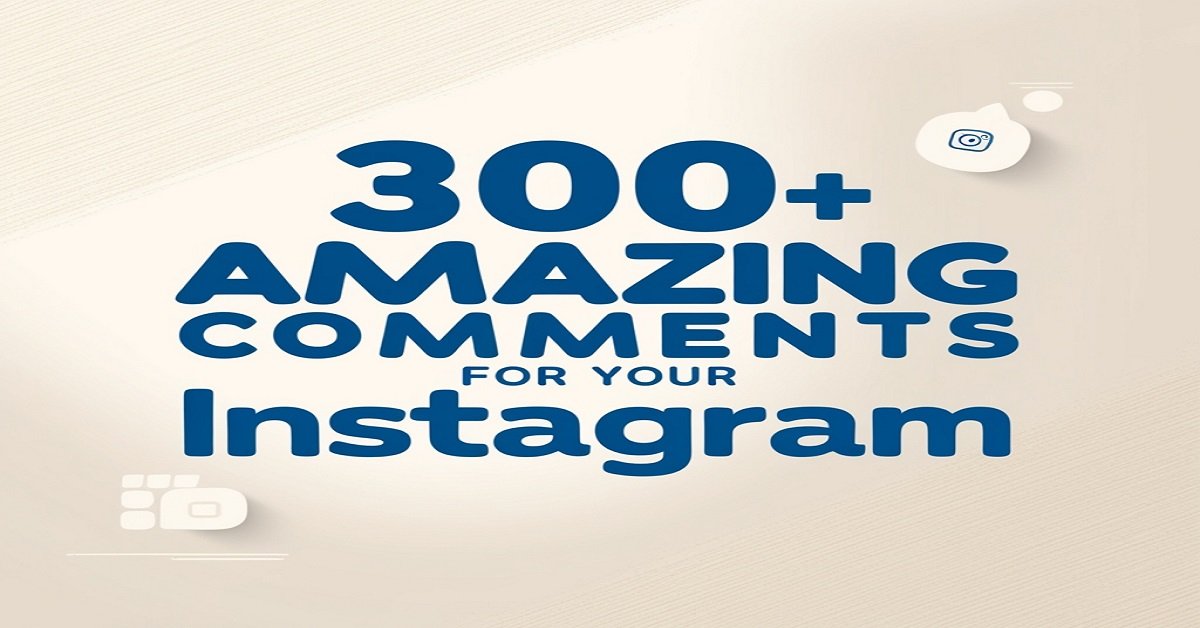 300+ Epic Amazing Comments for Your Instagram