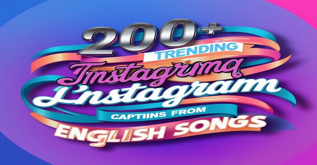 200+ Trending Instagram Lyrics Captions from English Songs