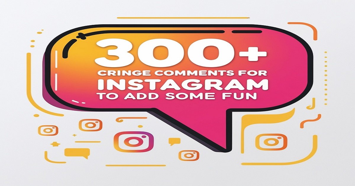 300+ Cringe Comments for Instagram to Add Some Fun