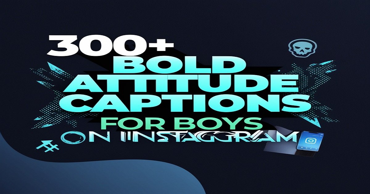 300+ Bold Attitude Captions for Boys on Instagram