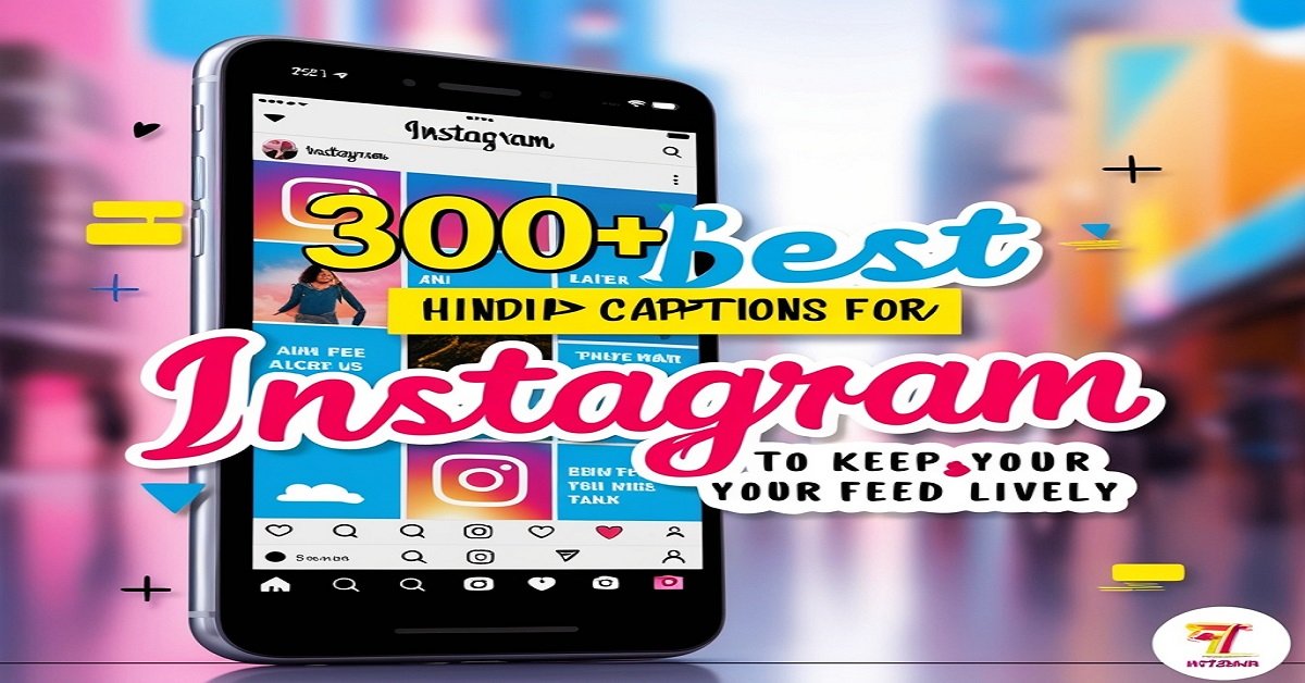 300+ Best Hindi Captions for Instagram to Keep Your Feed Lively