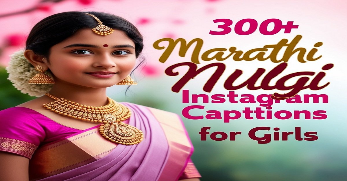 300+ Marathi Mulgi Instagram Captions for Girls