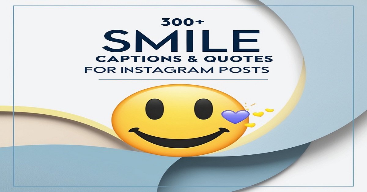 300+ Smile Captions & Quotes for Instagram Posts