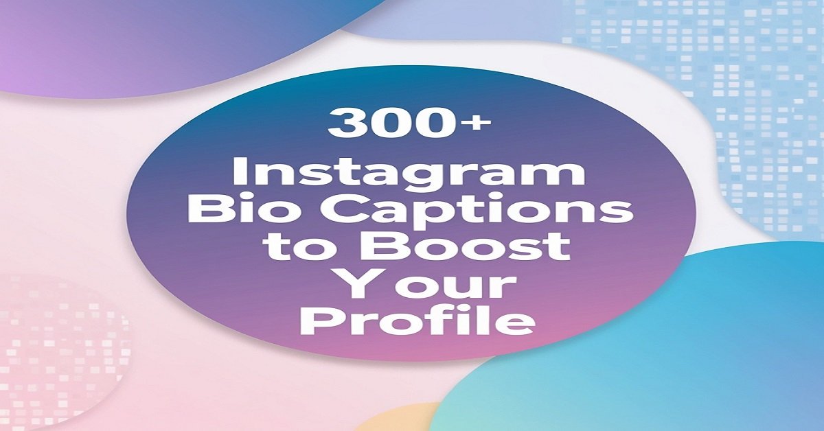 300+ Instagram Bio Captions to Boost Your Profile