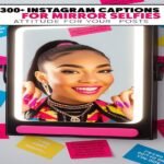 300+ Instagram Captions for Mirror Selfies: Attitude for Your Posts